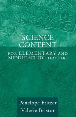 Science Content for Elementary and Middle School Teachers, Mylabschool Edition - Fritzer, Penelope Joan, and Bristor, Valerie J