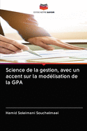 Science de la gestion, avec un accent sur la mod?lisation de la GPA