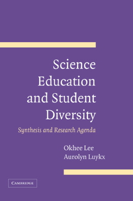 Science Education and Student Diversity - Lee, Okhee, and Luykx, Aurolyn