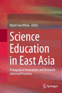 Science Education in East Asia: Pedagogical Innovations and Research-Informed Practices