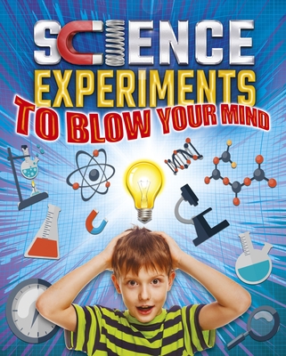 Science Experiments to Blow Your Mind - Canavan, Thomas