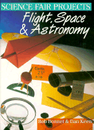 Science Fair Projects: Flight, Space & Astronomy