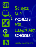 Science Fair Projects for Elementary Schools: Step by Step