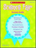 Science Fair Success Guide: Grades 3-6