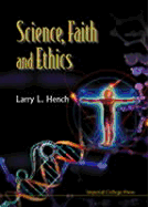 Science, Faith and Ethics - Hench, Larry L
