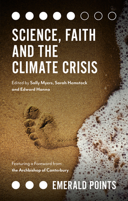 Science, Faith and the Climate Crisis - Myers, Sally (Editor), and Hemstock, Sarah (Editor), and Hanna, Edward (Editor)