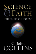 Science & Faith: Friends or Foes?