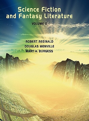 Science Fiction and Fantasy Literature Vol 2 - Reginald, R, and Menville, Douglas (Editor), and Burgess, Mary A (Editor)