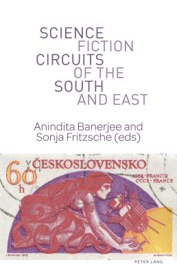 Science Fiction Circuits of the South and East - Fritzsche, Sonja (Editor), and Banerjee, Anindita (Editor)