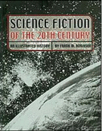 Science Fiction of the 20th Century: An Illustrated History