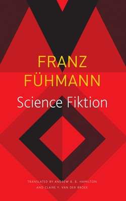 Science Fiktion - Fhmann, Franz, and Hamilton, Andrew B B (Translated by), and Van Den Broek, Claire (Translated by)