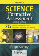 Science Formative Assessment, Volume 1: 75 Practical Strategies for Linking Assessment, Instruction, and Learning