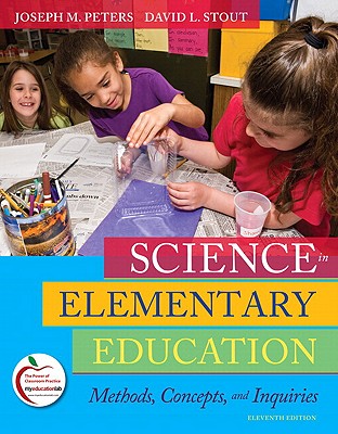 Science in Elementary Education: Methods, Concepts, and Inquiries - Peters, Joseph M, and Stout, David L