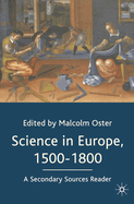 Science in Europe, 1500-1800: A Secondary Sources Reader