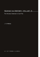 Science in History, Volume 3: The Natural Sciences in Our Time