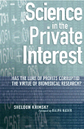 Science in the Private Interest: Has the Lure of Profits Corrupted Biomedical Research?