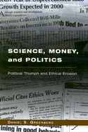 Science, Money, and Politics: Political Triumph and Ethical Erosion