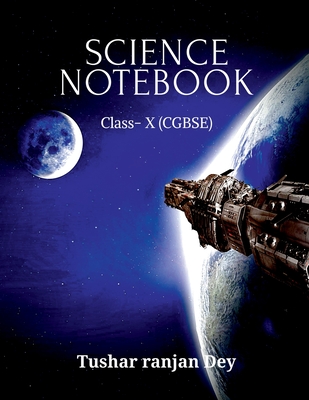 Science Notebook: Class X(cgbse) - Tushar Ranjan Dey