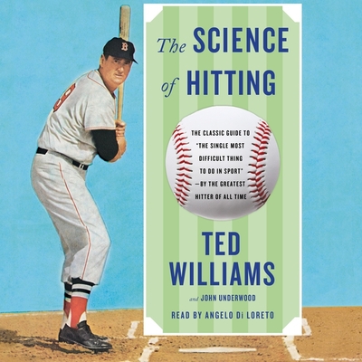 Science of Hitting - Williams, Ted, and Underwood, John (Contributions by), and Di Loreto, Angelo (Read by)