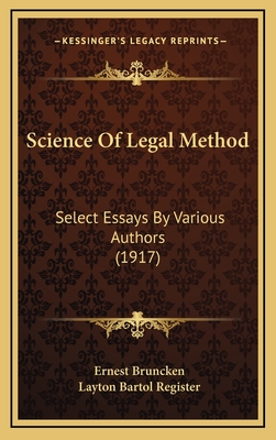 Science of Legal Method: Select Essays by Various Authors (1917) - Bruncken, Ernest (Translated by), and Register, Layton Bartol (Translated by)