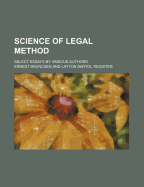 Science of Legal Method; Select Essays by Various Authors