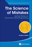 Science Of Mistakes, The: Lecture Notes On Economic Data Engineering