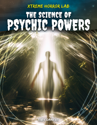 Science of Psychic Powers - Daniels, Ruby