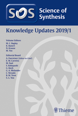 Science of Synthesis: Knowledge Updates 2019/1 - Bagley, Mark (Editor), and Banert, Klaus (Editor), and Krause, Norbert (Editor)