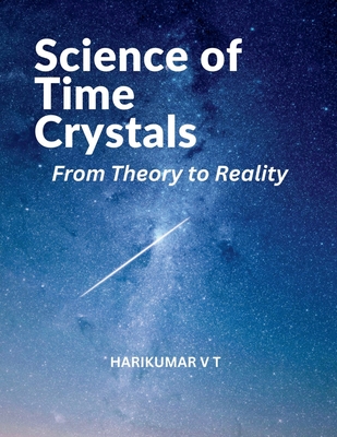 Science of Time Crystals: From Theory to Reality - Harikumar, V T