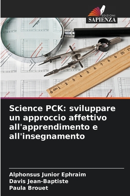 Science PCK: sviluppare un approccio affettivo all'apprendimento e all'insegnamento - Ephraim, Alphonsus Junior, and Jean-Baptiste, Davis, and Brouet, Paula