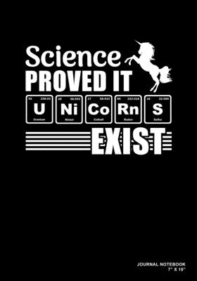 Science Proved It Unicorns Exist: Journal, Notebook, Or Diary - 120 Blank Lined Pages - 7" X 10" - Matte Finished Soft Cover - Etn89 Notebook Press