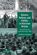 Science, Reform, and Politics in Victorian Britain: The Social Science Association 1857-1886