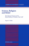 Science, Religion, and Belief: The Clerical Virtuosi of the Royal Society of London, 1663-1687 - Miles, Roger