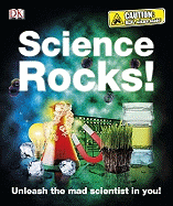 Science Rocks!: Unleash the Mad Scientist in You!
