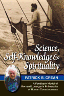 Science, Self-Knowledge and Spirituality: A Feedback Model of Bernard Lonergan's Philosophy of Human Consciousness