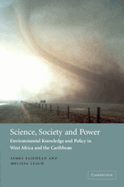 Science, Society and Power: Environmental Knowledge and Policy in West Africa and the Caribbean
