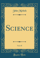 Science, Vol. 45 (Classic Reprint)