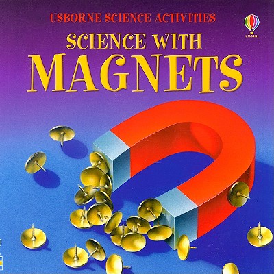 Science with Magnets - Hedde, Rebecca, and Edom, Helen, and Parekh, Radhi (Designer), and Thistlethwaite, Diane (Designer), and Martin, Joan...
