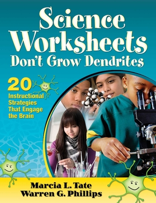 Science Worksheets Don't Grow Dendrites: 20 Instructional Strategies That Engage the Brain - Tate, Marcia L, Dr., and Phillips, Warren G