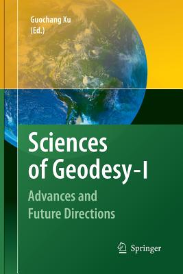 Sciences of Geodesy - I: Advances and Future Directions - Xu, Guochang (Editor)