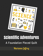 Scientific Adventures: A Foundation Pieced Quilt