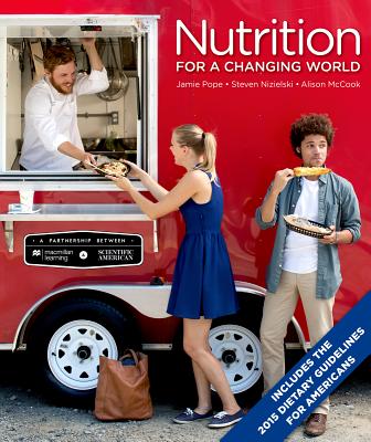 Scientific American Nutrition for a Changing World with 2015 Dietary Guidelines - Pope, Jamie, and Nizielski, Steven, and McCook, Alison