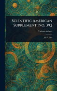 Scientific American Supplement, No. 392