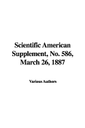 Scientific American Supplement, No. 586, March 26, 1887