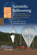 Scientific Ballooning: Technology and Applications of Exploration Balloons Floating in the Stratosphere and the Atmospheres of Other Planets