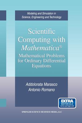 Scientific Computing with Mathematica(r): Mathematical Problems for Ordinary Differential Equations - Marasco, Addolorata, and Romano, Antonio