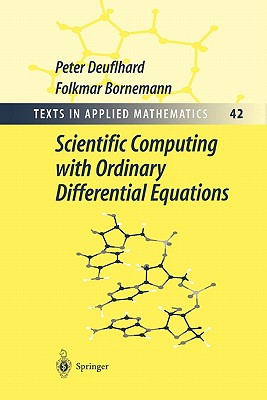 Scientific Computing with Ordinary Differential Equations - Deuflhard, Peter, and Rheinboldt, W.C. (Translated by), and Bornemann, Folkmar
