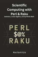 Scientific Computing with Perl & Raku: Statistics, Linear Algebra, and Symbolic Math