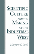 Scientific Culture and the Making of the Industrial West