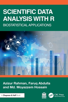Scientific Data Analysis with R: Biostatistical Applications - Rahman, Azizur, and Abdulla, Faruq, and Hossain, MD Moyazzem